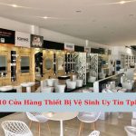 Top 10 Cửa Hàng Thiết Bị Vệ Sinh Uy Tín TpHCM