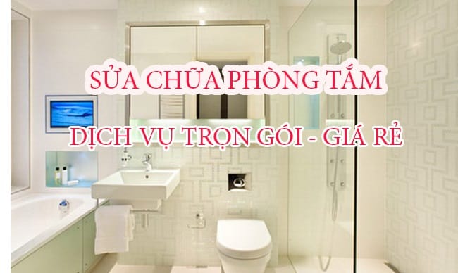 8 Lưu Ý và Báo Giá Sửa Chữa Phòng Tắm Đẹp, Sang Xịn
