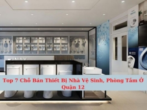 Top 7 Chỗ Bán Thiết Bị Nhà Vệ Sinh, Phòng Tắm Ở Quận 12