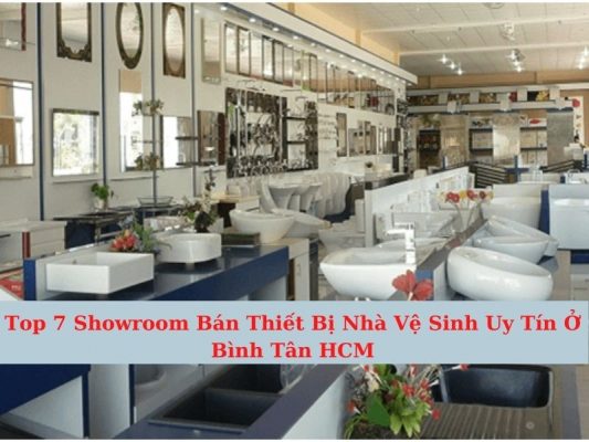 Top 7 Showroom Thiết Bị Nhà Vệ Sinh Uy Tín Ở Bình Tân