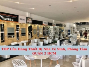 Top 7 Cửa Hàng Thiết Bị Nhà Vệ Sinh, Phòng Tắm Ở Quận 2 HCM