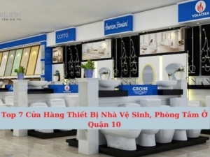 Top 7 Cửa Hàng Thiết Bị Nhà Vệ Sinh, Phòng Tắm Ở Quận 10