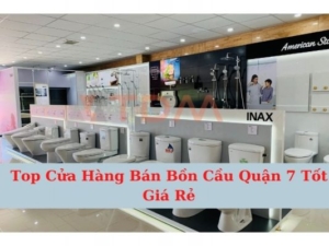 Top Cửa Hàng Bán Bồn Cầu Quận 7 Tốt Giá Rẻ