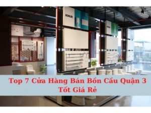 Top Cửa Hàng Bán Bồn Cầu Quận 3 Tốt Giá Rẻ