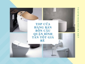 Top Cửa Hàng Bán Bồn Cầu Quận Bình Tân Tốt Giá Rẻ