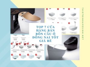 Top 7 Cửa Hàng Bán Bồn Cầu Ở Đồng Nai Tốt Giá Rẻ