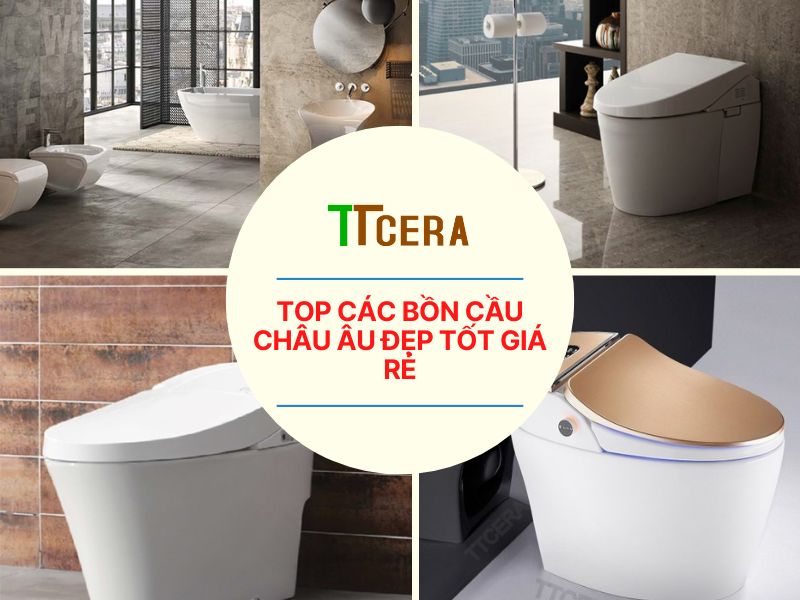 Top các bồn cầu châu âu đẹp tốt giá rẻ